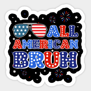 All American Bruh 4th Of July Patriotic USA Gift For Men Women Sticker